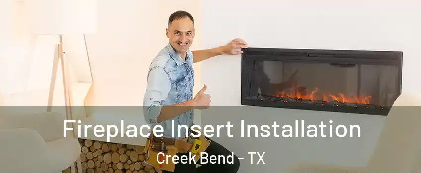 Fireplace Insert Installation Creek Bend - TX