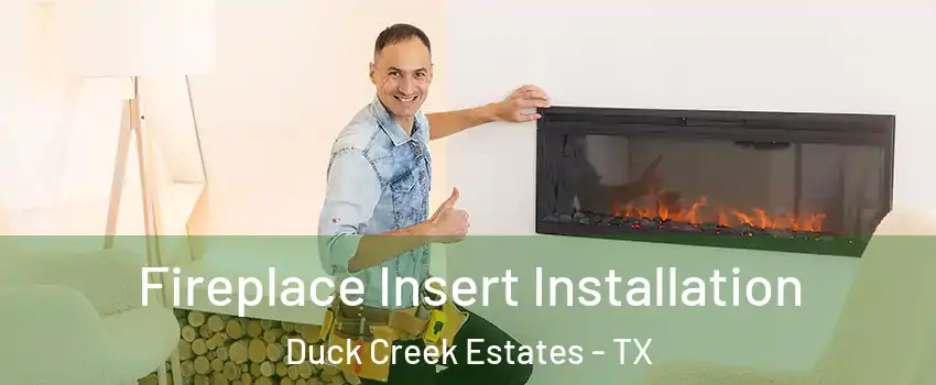 Fireplace Insert Installation Duck Creek Estates - TX