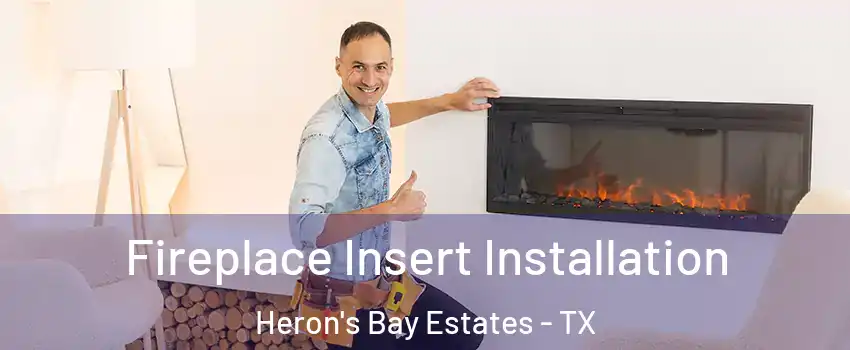 Fireplace Insert Installation Heron's Bay Estates - TX