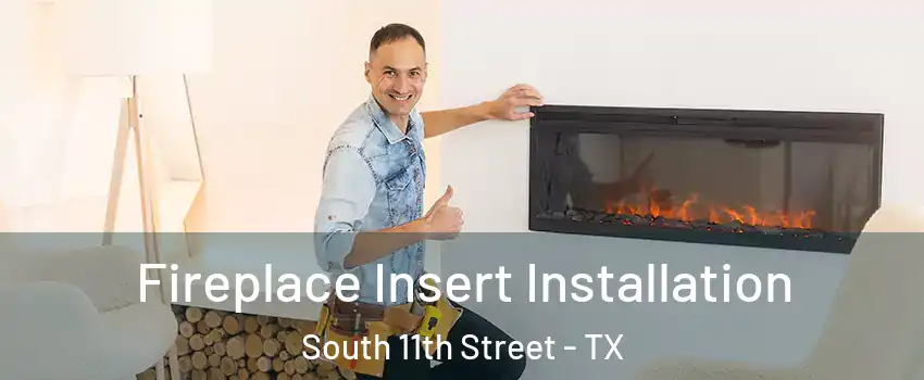 Fireplace Insert Installation South 11th Street - TX