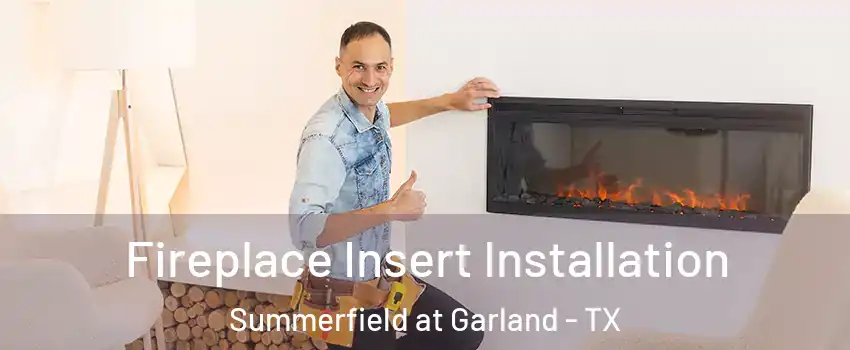 Fireplace Insert Installation Summerfield at Garland - TX