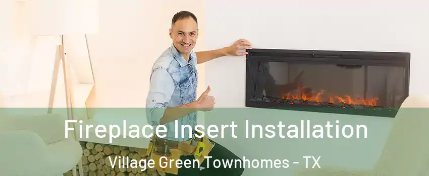 Fireplace Insert Installation Village Green Townhomes - TX