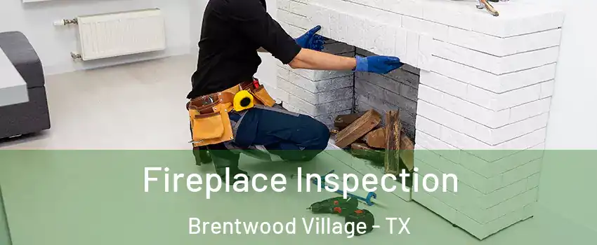 Fireplace Inspection Brentwood Village - TX
