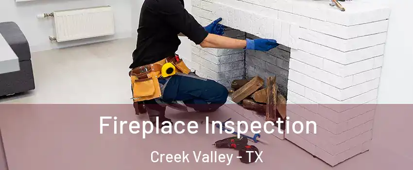 Fireplace Inspection Creek Valley - TX