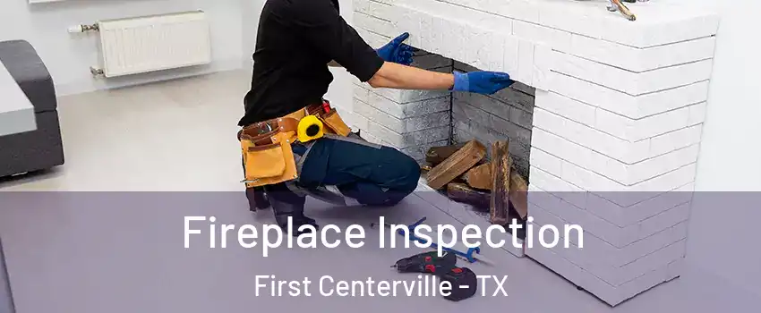 Fireplace Inspection First Centerville - TX