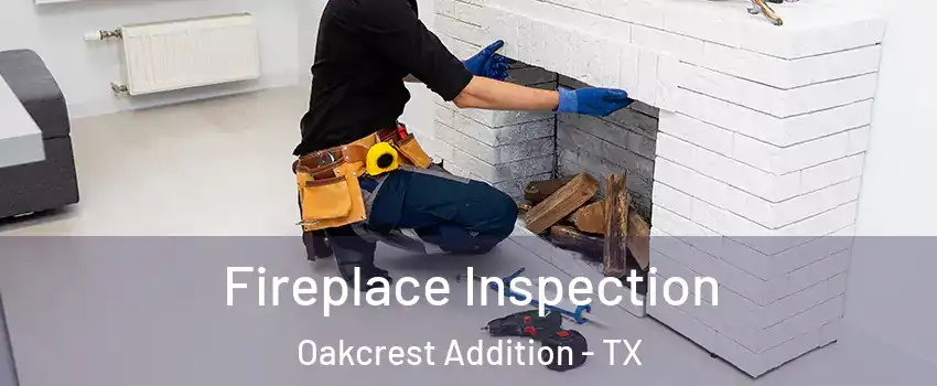 Fireplace Inspection Oakcrest Addition - TX