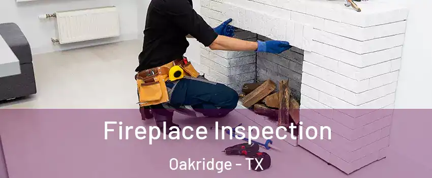 Fireplace Inspection Oakridge - TX