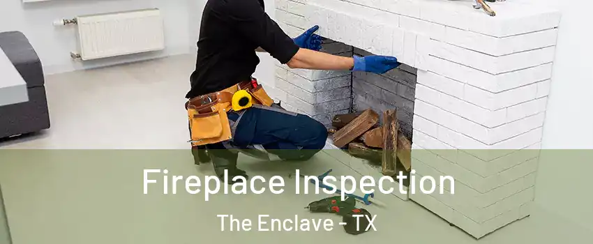 Fireplace Inspection The Enclave - TX