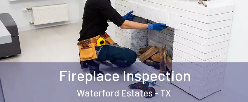 Fireplace Inspection Waterford Estates - TX