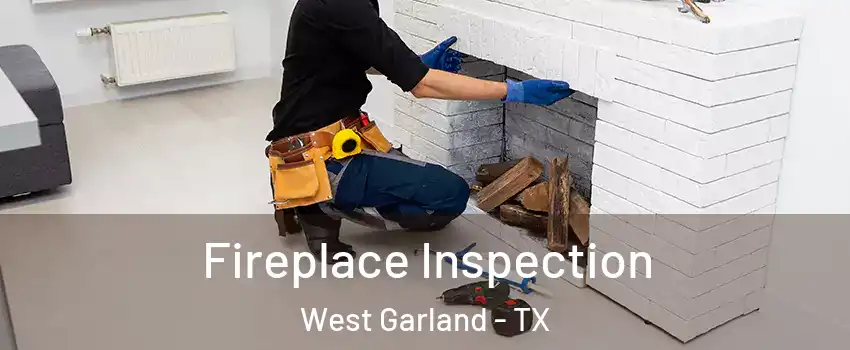 Fireplace Inspection West Garland - TX