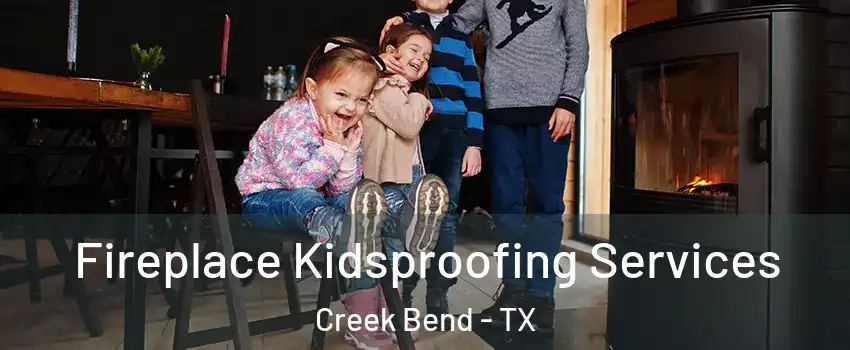 Fireplace Kidsproofing Services Creek Bend - TX