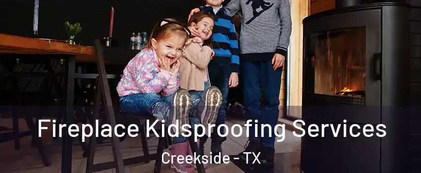 Fireplace Kidsproofing Services Creekside - TX