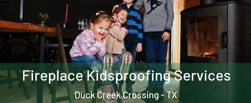 Fireplace Kidsproofing Services Duck Creek Crossing - TX