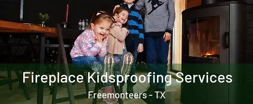 Fireplace Kidsproofing Services Freemonteers - TX