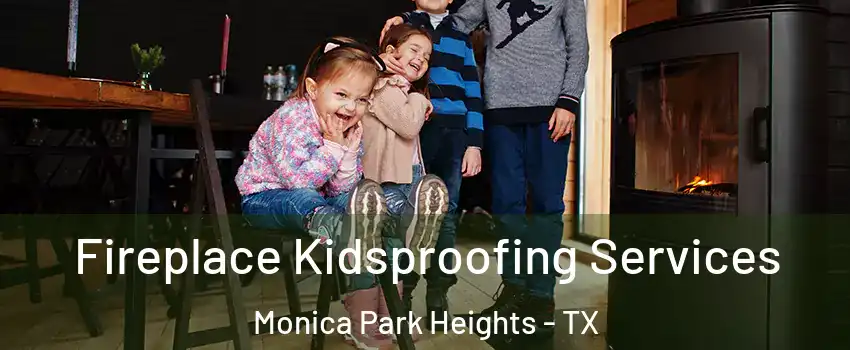 Fireplace Kidsproofing Services Monica Park Heights - TX
