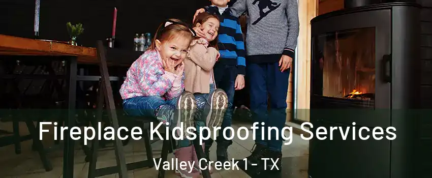 Fireplace Kidsproofing Services Valley Creek 1 - TX