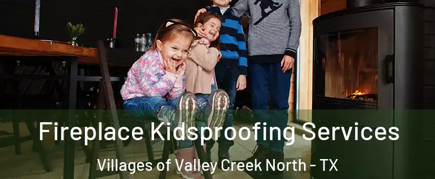 Fireplace Kidsproofing Services Villages of Valley Creek North - TX
