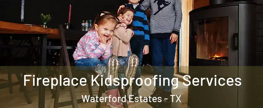 Fireplace Kidsproofing Services Waterford Estates - TX