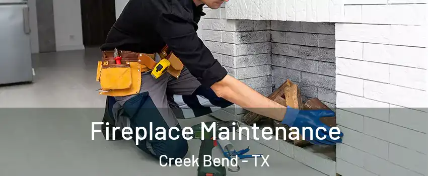 Fireplace Maintenance Creek Bend - TX
