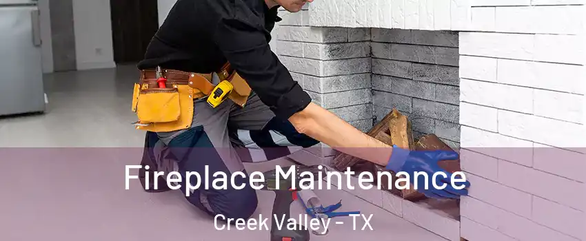 Fireplace Maintenance Creek Valley - TX