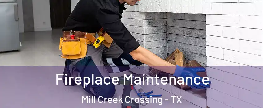 Fireplace Maintenance Mill Creek Crossing - TX