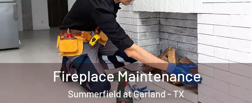 Fireplace Maintenance Summerfield at Garland - TX