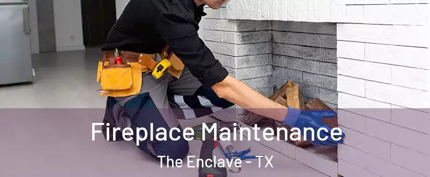 Fireplace Maintenance The Enclave - TX