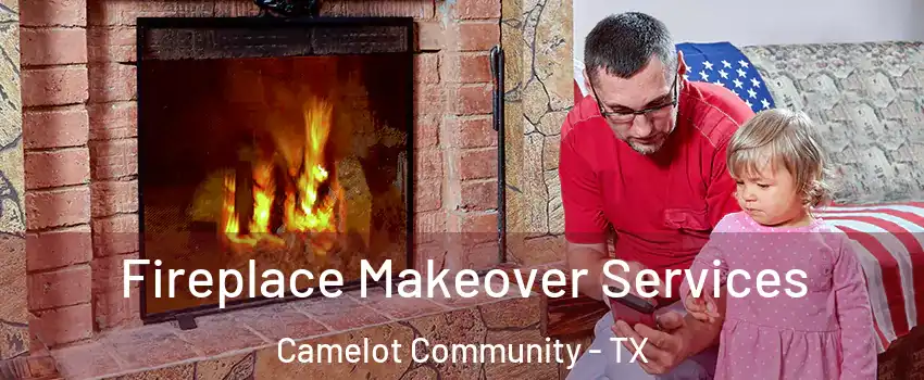 Fireplace Makeover Services Camelot Community - TX