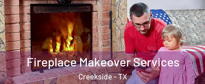 Fireplace Makeover Services Creekside - TX