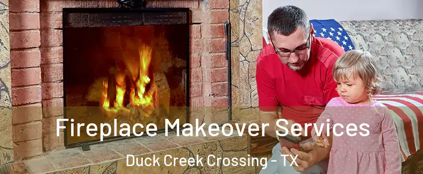 Fireplace Makeover Services Duck Creek Crossing - TX