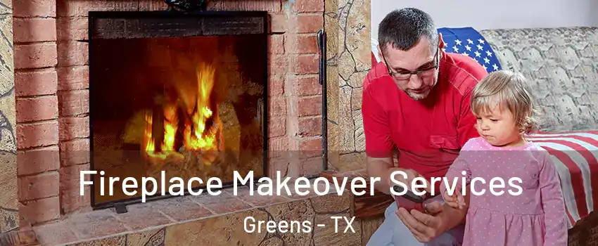 Fireplace Makeover Services Greens - TX