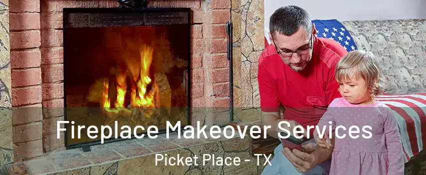 Fireplace Makeover Services Picket Place - TX