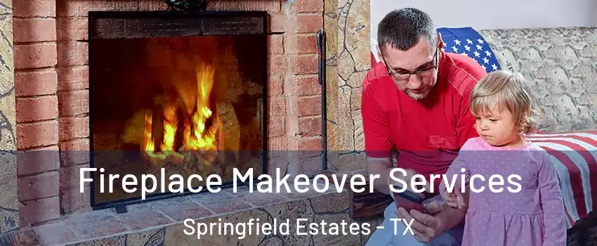 Fireplace Makeover Services Springfield Estates - TX