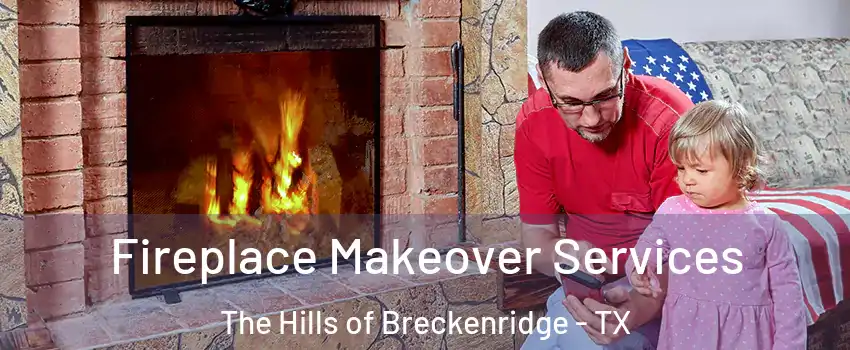 Fireplace Makeover Services The Hills of Breckenridge - TX