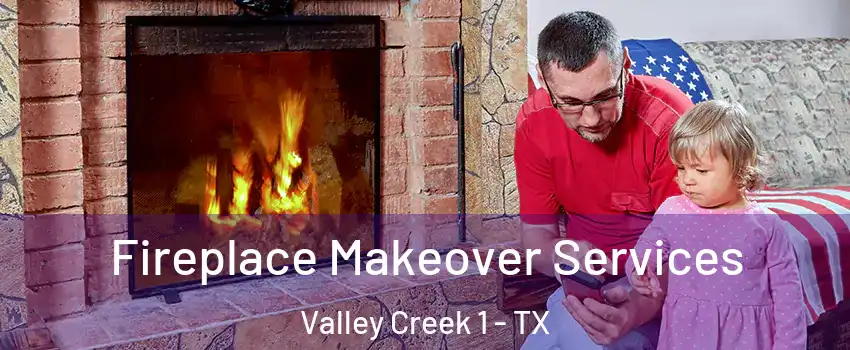 Fireplace Makeover Services Valley Creek 1 - TX