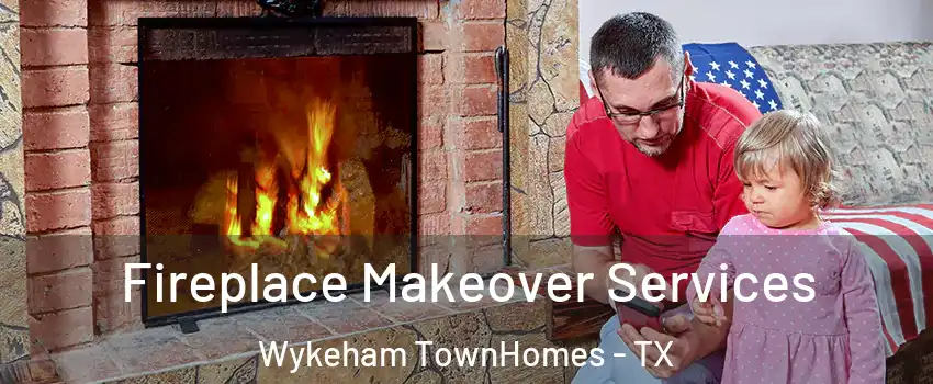 Fireplace Makeover Services Wykeham TownHomes - TX