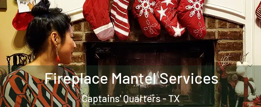 Fireplace Mantel Services Captains' Quarters - TX