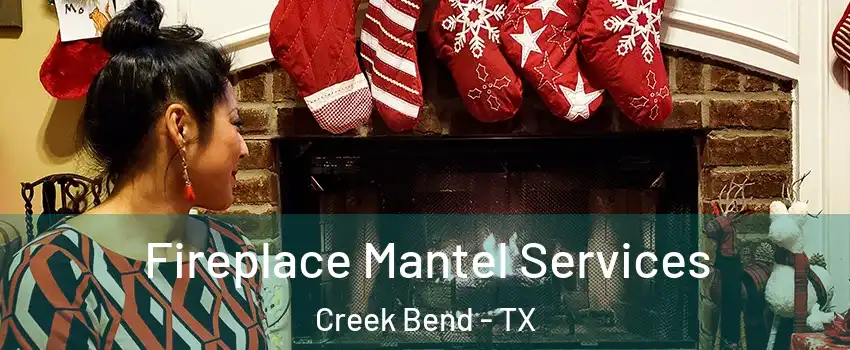 Fireplace Mantel Services Creek Bend - TX