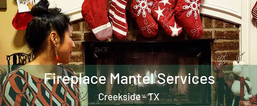 Fireplace Mantel Services Creekside - TX