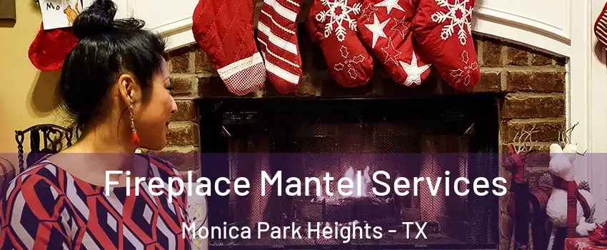 Fireplace Mantel Services Monica Park Heights - TX