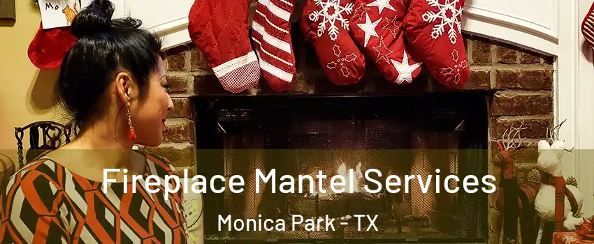 Fireplace Mantel Services Monica Park - TX