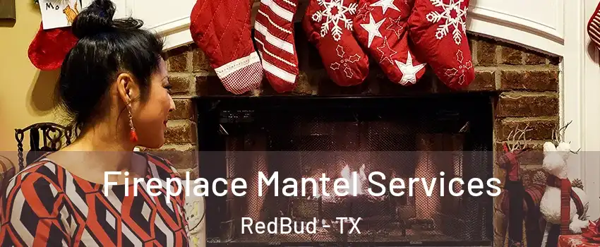 Fireplace Mantel Services RedBud - TX
