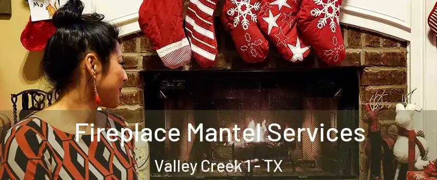 Fireplace Mantel Services Valley Creek 1 - TX