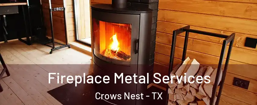 Fireplace Metal Services Crows Nest - TX