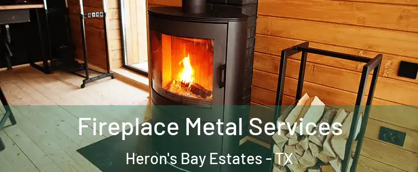 Fireplace Metal Services Heron's Bay Estates - TX