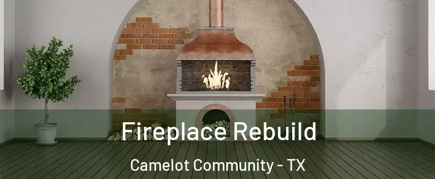 Fireplace Rebuild Camelot Community - TX