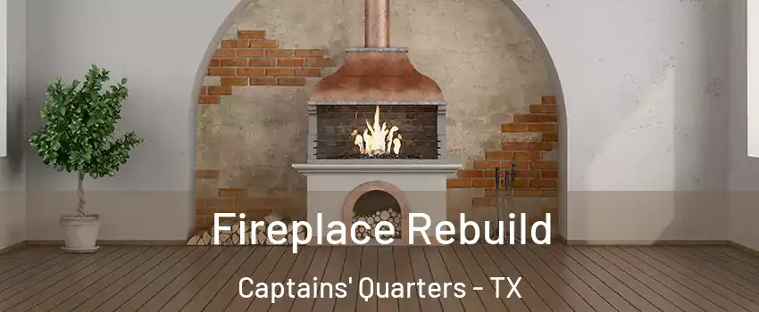 Fireplace Rebuild Captains' Quarters - TX