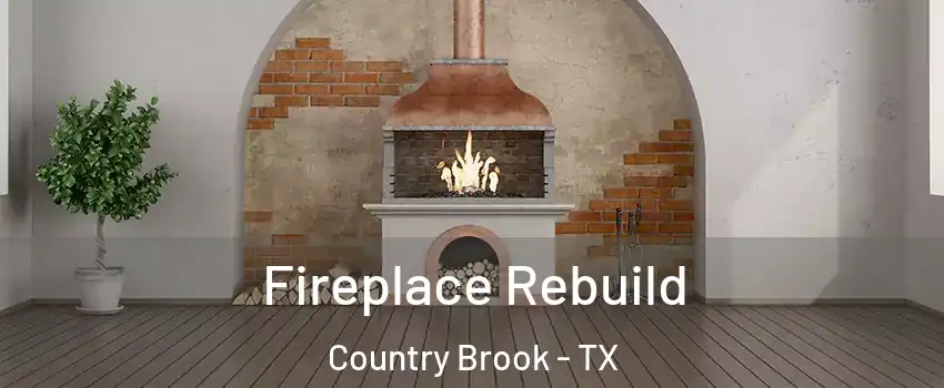 Fireplace Rebuild Country Brook - TX