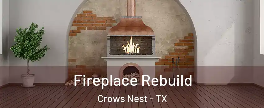 Fireplace Rebuild Crows Nest - TX