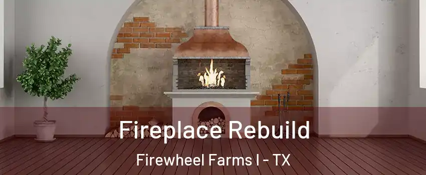 Fireplace Rebuild Firewheel Farms I - TX